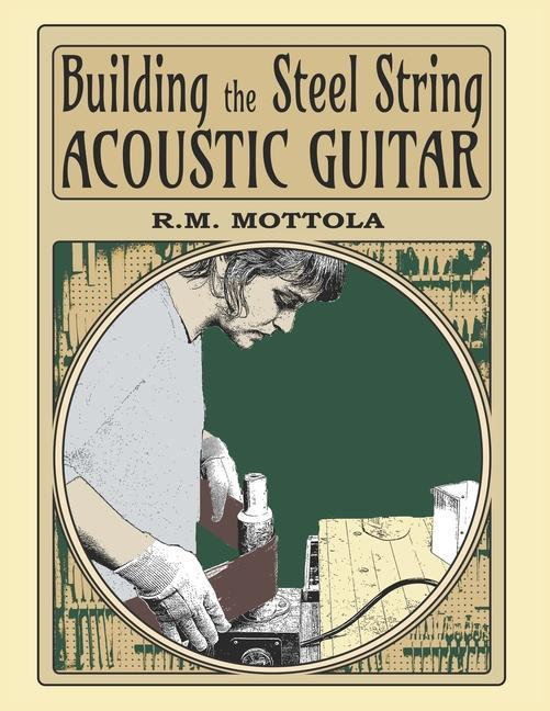 Kniha Building the Steel String Acoustic Guitar 