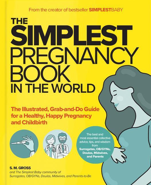 Könyv The Simplest Pregnancy Book in the World: The Illustrated, Grab-And-Do Guide for a Healthy, Happy Pregnancy and Childbirth 
