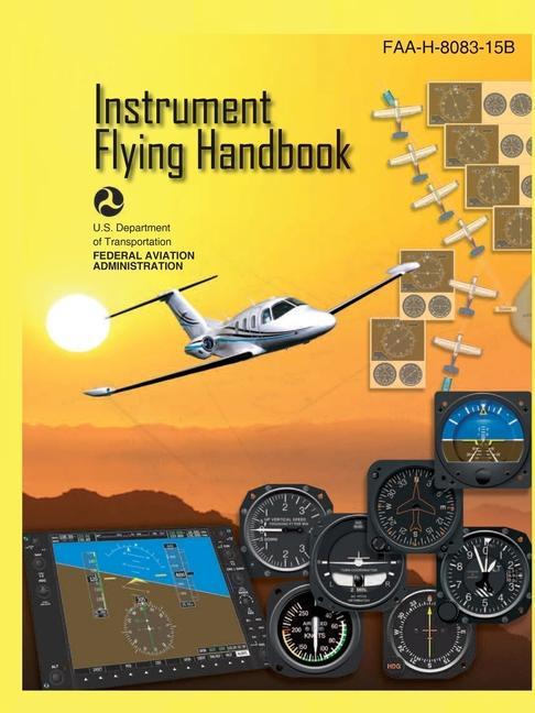Carte Instrument Flying Handbook FAA-H-8083-15B (Color Print): IFR Pilot Flight Training Study Guide Federal Aviation Administration (Faa)