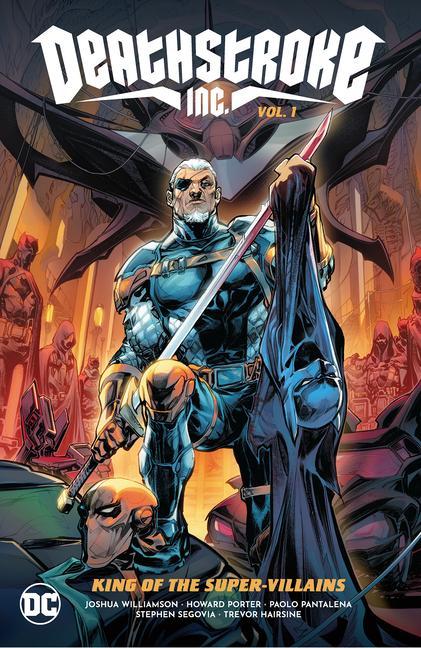 Kniha Deathstroke Inc. Vol. 1: King of the Super-Villains Howard Porter