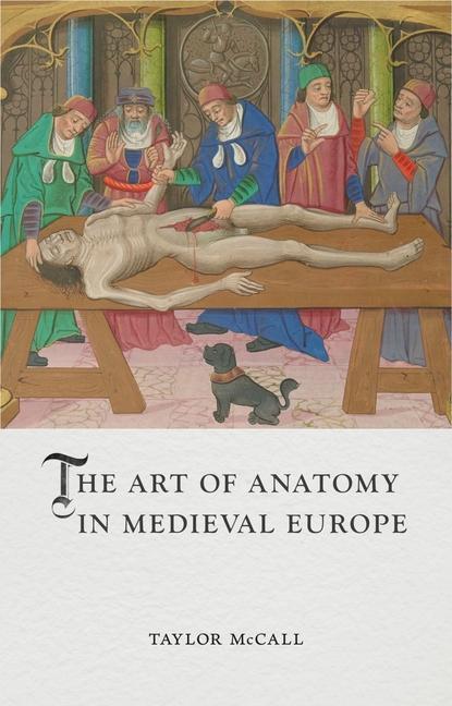 Könyv The Art of Anatomy in Medieval Europe 