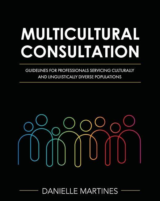 Könyv Multicultural Consultation: Guidelines for Professionals Servicing Culturally and Linguistically Diverse Populations 