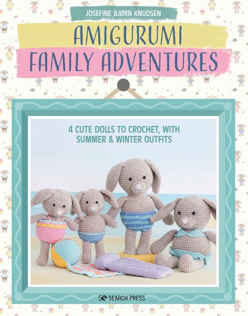 Carte Amigurumi Family Adventures: 4 Cute Dolls to Crochet, with Summer & Winter Outfits 