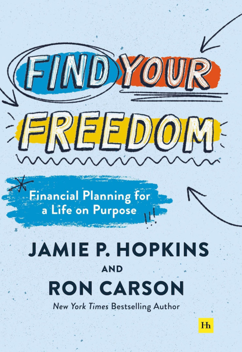 Könyv Find Your Freedom: Financial Planning for a Life on Purpose 