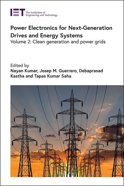 Könyv Power Electronics for Next-Generation Drives and Energy Systems: Clean Generation and Power Grids Josep M. Guerrero