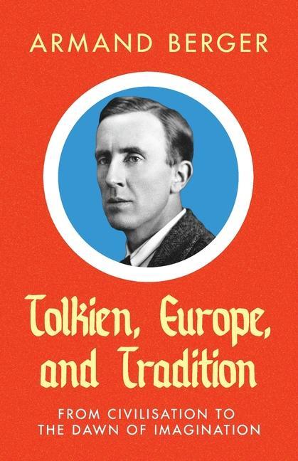 Kniha Tolkien, Europe, and Tradition: From Civilisation to the Dawn of Imagination 