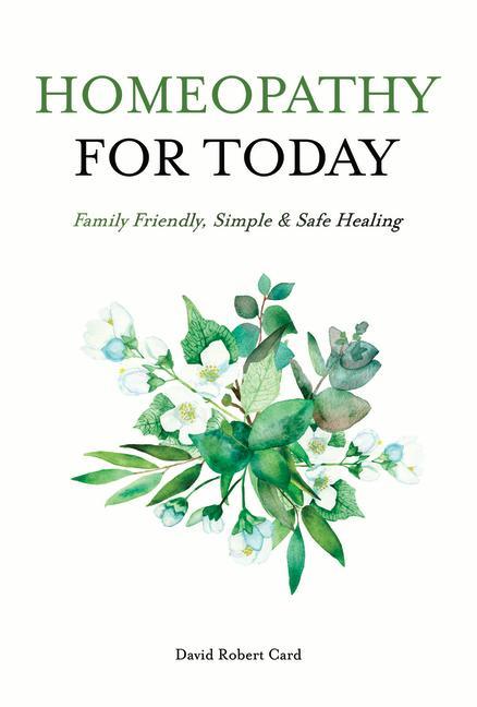 Книга Homeopathy for Today: Family Friendly, Simple & Safe Healing 