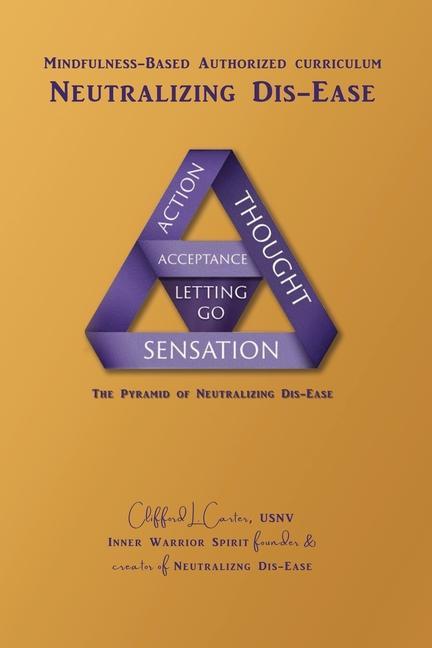 Book Neutralizing Dis-Ease: Mindfulness Meditation Program Authorized Curriculum Clifford L. Carter