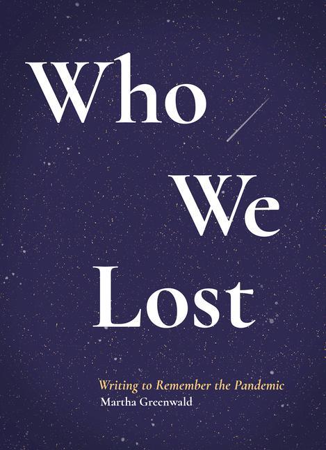 Buch Who We Lost: A Portable Covid Memorial Greenwald
