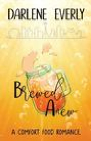 Knjiga Brewed Anew Darlene Everly