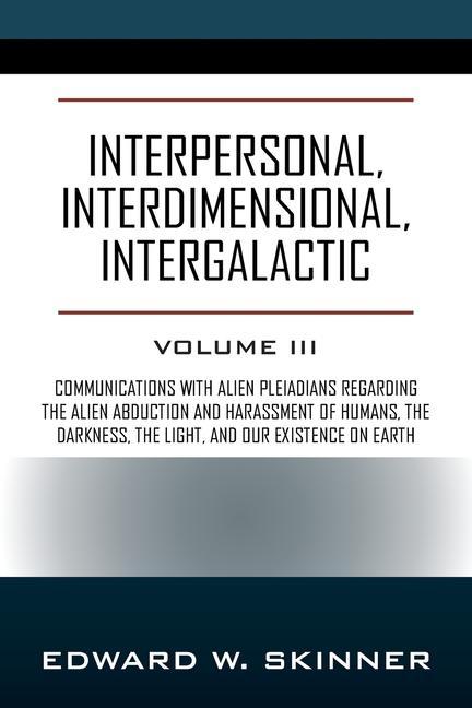 Knjiga Interpersonal, Interdimensional, Intergalactic: Volume 3 Edward W. Skinner