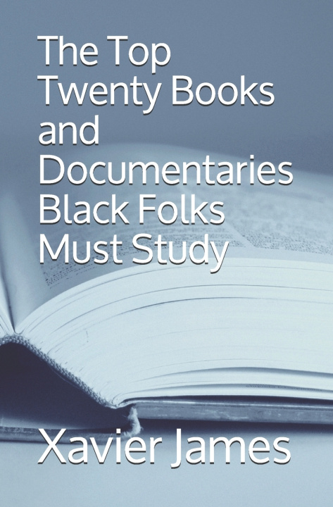 Βιβλίο Top Twenty Books and Documentaries Black Folks Must Study Xavier James