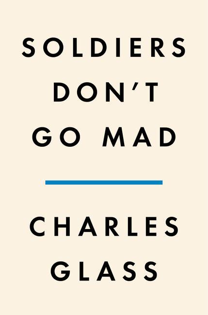 Knjiga Soldiers Don't Go Mad: A Story of Brotherhood, Poetry, and Mental Illness During the First World War 