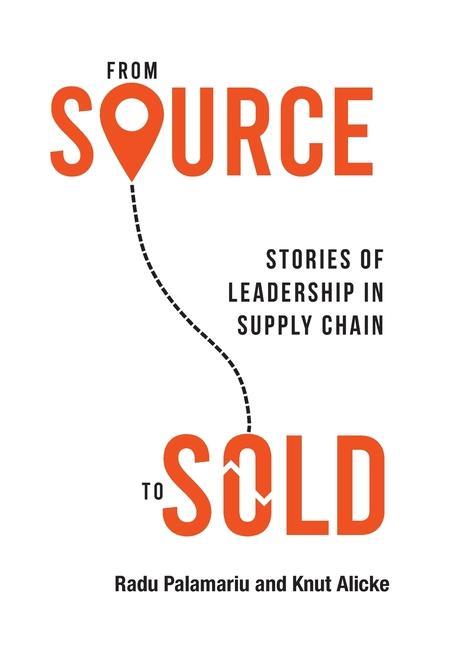 Kniha From Source to Sold: Stories of Leadership in Supply Chain Knut Alicke