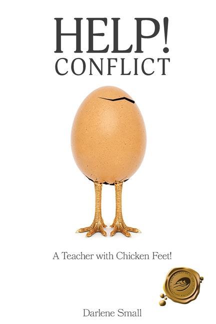 Knjiga Help Conflict: A Teacher with Chicken Feet! Darlene Small