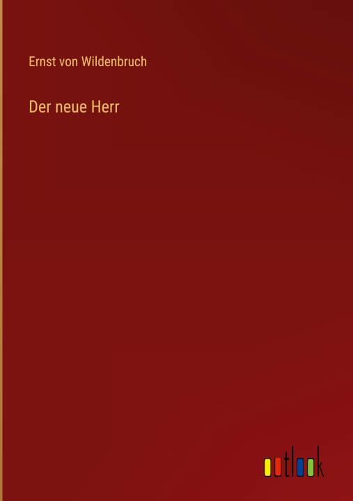 Knjiga Der neue Herr Ernst von Wildenbruch
