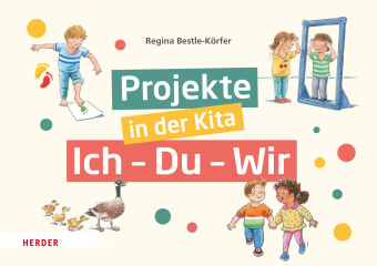 Könyv Projekte in der Kita: Ich-Du-Wir Regina Bestle-Körfer