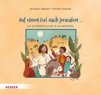 Kniha Auf einem Esel nach Jerusalem ... Die Ostergeschichte in Bildwörtern Michaela Hanauer