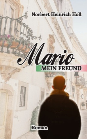 Boek Mario, mein Freund Norbert Heinrich Holl