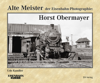 Könyv Alte Meister der Eisenbahn-Photographie: Horst Obermayer 