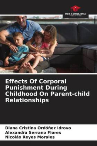 Könyv Effects Of Corporal Punishment During Childhood On Parent-child Relationships Alexandra Serrano Flores
