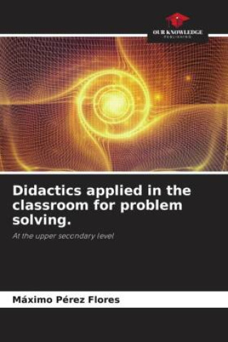 Książka Didactics applied in the classroom for problem solving. Máximo Pérez Flores