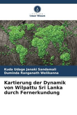 Knjiga Kartierung der Dynamik von Wilpattu Sri Lanka durch Fernerkundung Duminda Ranganath Welikanna