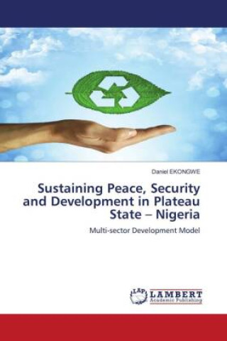 Βιβλίο Sustaining Peace, Security and Development in Plateau State ? Nigeria Daniel Ekongwe