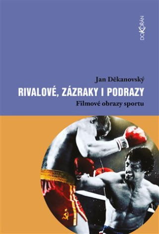 Kniha Rivalové, zázraky i podrazy Jan Děkanovský