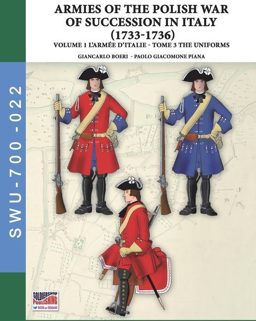 Carte The War of the Polish succession in Italy 1733-1736 - Vol. 1 The Armée d'Italie: Tome 3: uniforms 