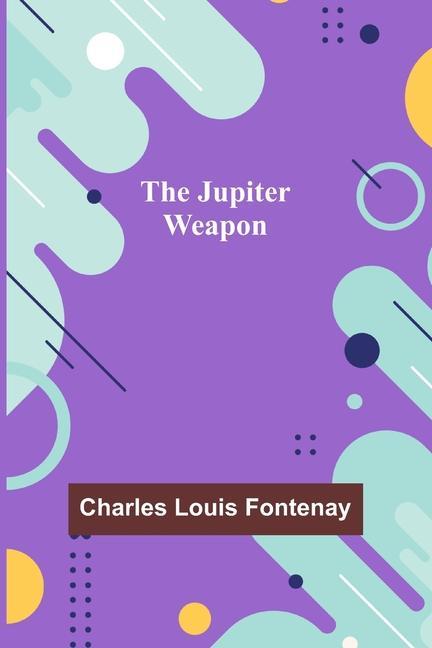 Knjiga The Jupiter Weapon Charles Louis Fontenay