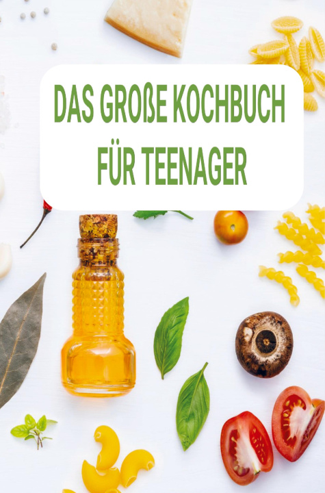 Carte Das große Kochbuch für Teenager: Ein perfektes Geschenk für Teenager Sabine wolfgang