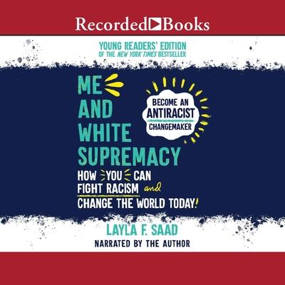 Digital Me and White Supremacy: Young Readers' Edition Layla F. Saad