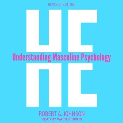 Digital He: Understanding Masculine Psychology Walter Dixon