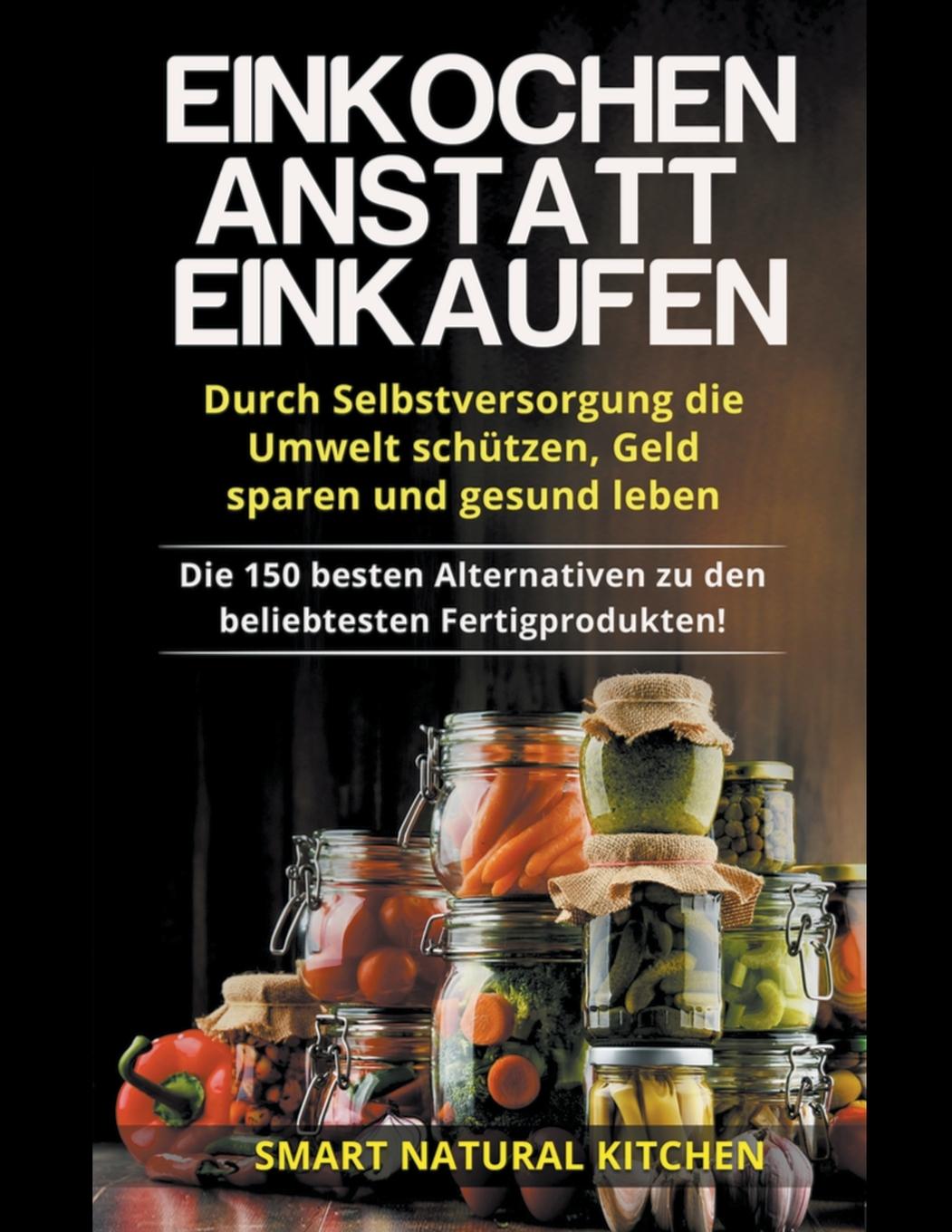 Boek Einkochen Anstatt Einkaufen Smart Natural Kitchen