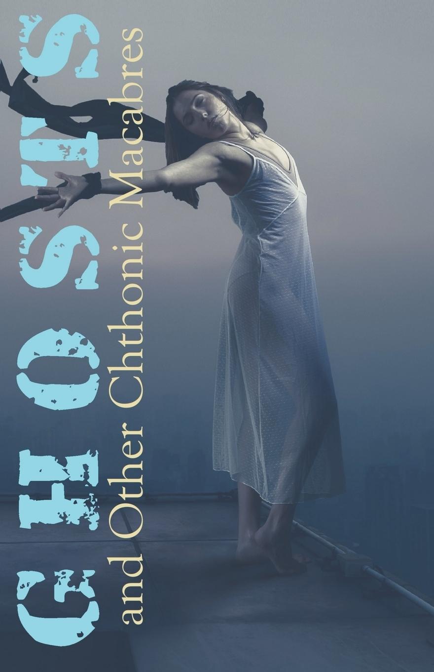 Knjiga Ghosts and Other Chthonic Macabres George Foster