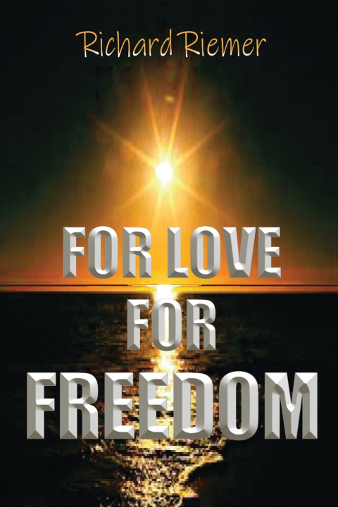 Knjiga For Love For Freedom Richard Riemer