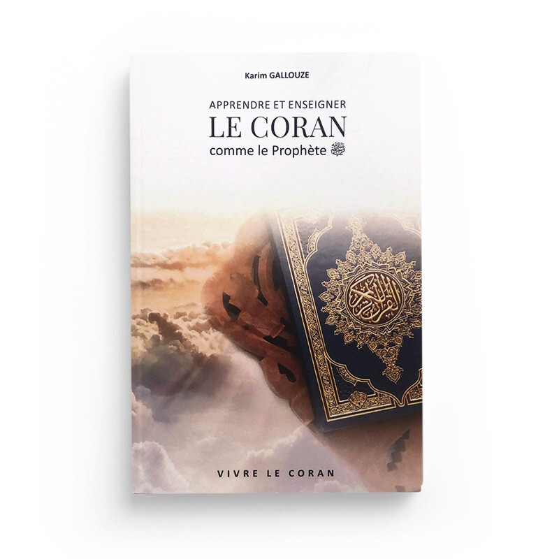 Knjiga APPRENDRE ET ENSEIGNER LE CORAN comme le Prophete Karim Gallouze