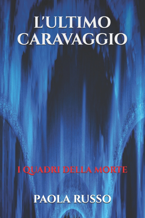 Carte L'Ultimo Caravaggio Paola Russo