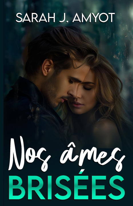 Knjiga Nos ames brisees Sarah J Amyot