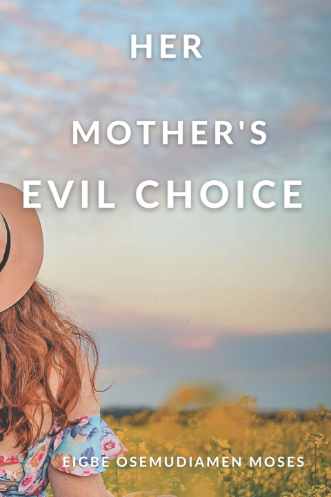 Βιβλίο Her Mother's Evil Choice Moses Osemudiamen Eigbe