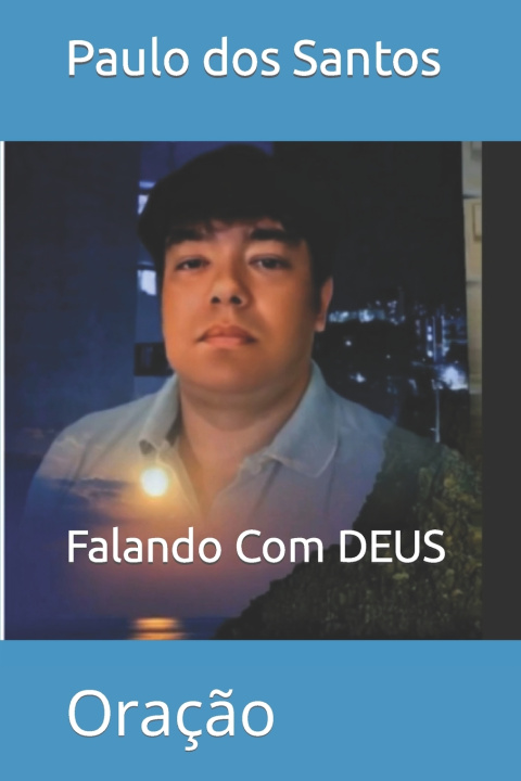 Knjiga Falando Com DEUS Paulo Alexandre Dos Santos