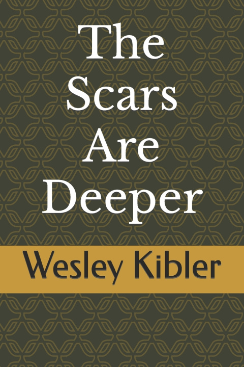 Knjiga Scars Are Deeper Wesley Kibler