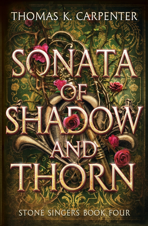Knjiga Sonata of Shadow and Thorn Thomas K Carpenter
