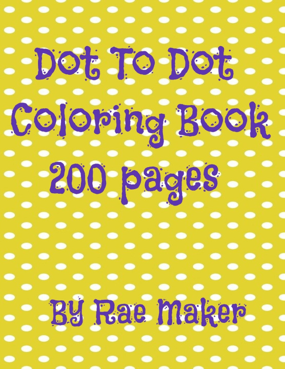 Knjiga Dot to Dot Coloring Book 200 Pages Rae Maker