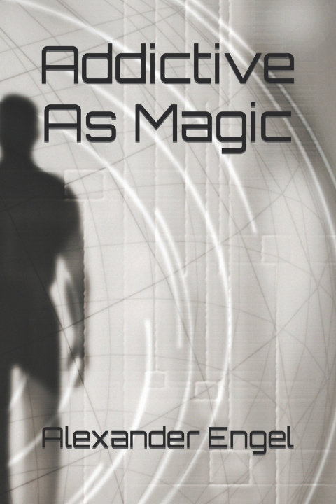 Kniha Addictive As Magic Alexander Engel
