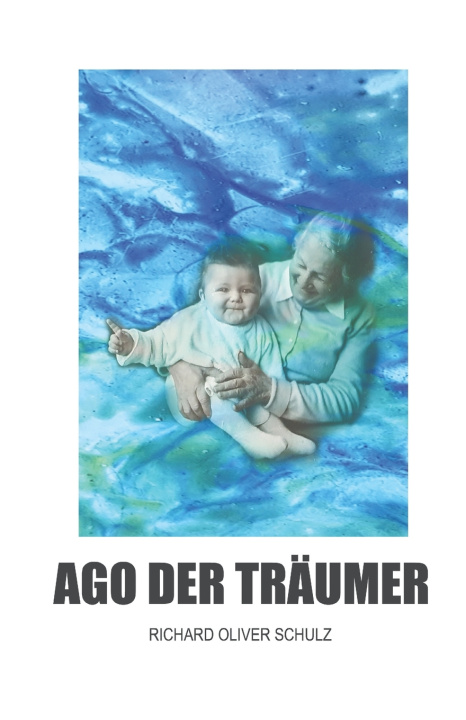 Buch Ago der Traumer Richard Oliver Schulz