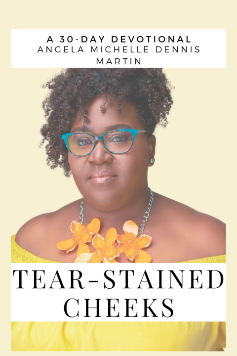 Knjiga Tear Stained Cheeks Angela Michelle Dennis-Martin