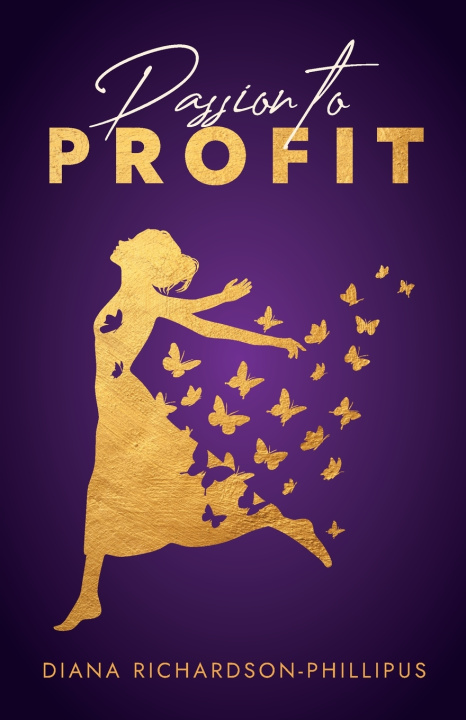 Βιβλίο Passion to Profit Diana Richardson-Phillipus