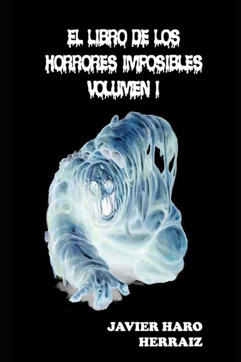 Knjiga Libro de Los Horrores Imposibles Volumen I Javier Haro Herraiz